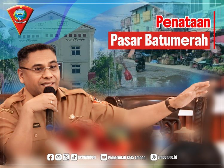 Ronald Lekransy : Penertiban Pasar Batu Merah, Pemkot Ambon Pikirkan Solusi Bagi Pedagang