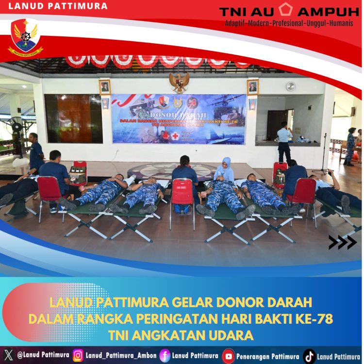 Lanud Pattimura Gelar Donor Darah dalam Rangka Peringatan Hari Bakti ke-78 TNI Angkatan Udara.