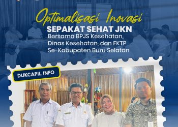 Disdukcapil Buru Selatan Gandeng BPJS Kesehatan dan Dinkes Percepat Layanan Akta Kelahiran dan Kematian