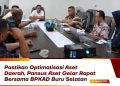 Pastikan Optimalisasi Aset Daerah, Pansus Aset Gelar Rapat Bersama BPKAD Buru Selatan
