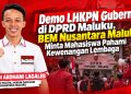 Demo LHKPN Gubernur di DPRD Maluku, BEM Nusantara Minta Masa Aksi Pahami Kewenangan Lembaga