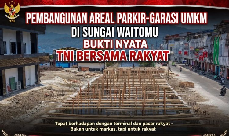 PEMBANGUNAN AREAL PARKIR-GARASI UMKM DI  SUNGAI WAITOMU – BUKTI NYATA TNI BERSAMA RAKYAT